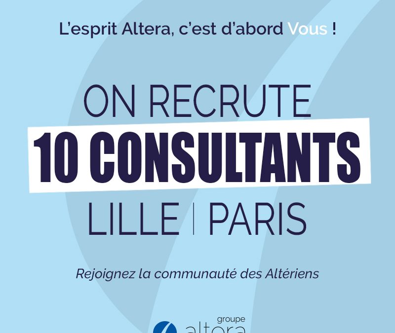 ALTERA RECRUTE 10 CONSULTANTS SUR LILLE ET PARIS !