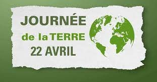 JOURNEE DE LA TERRE – AUJOURD’HUI ET TOUS LES JOURS ! CELEBRONS LA TERRE PAR L’ACTION !